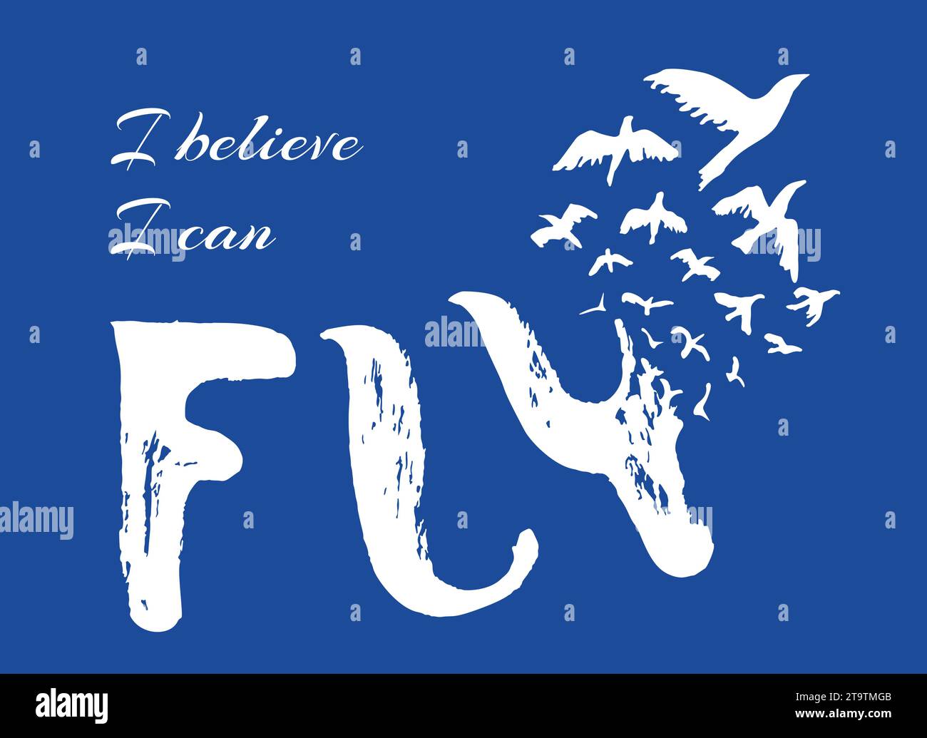 I believe I can fly. Hand drawn lettering design. Motivational poster with birds. Retro grunge sketch. Vintage ink brush. Freedom, new beginning, star Stock Vector