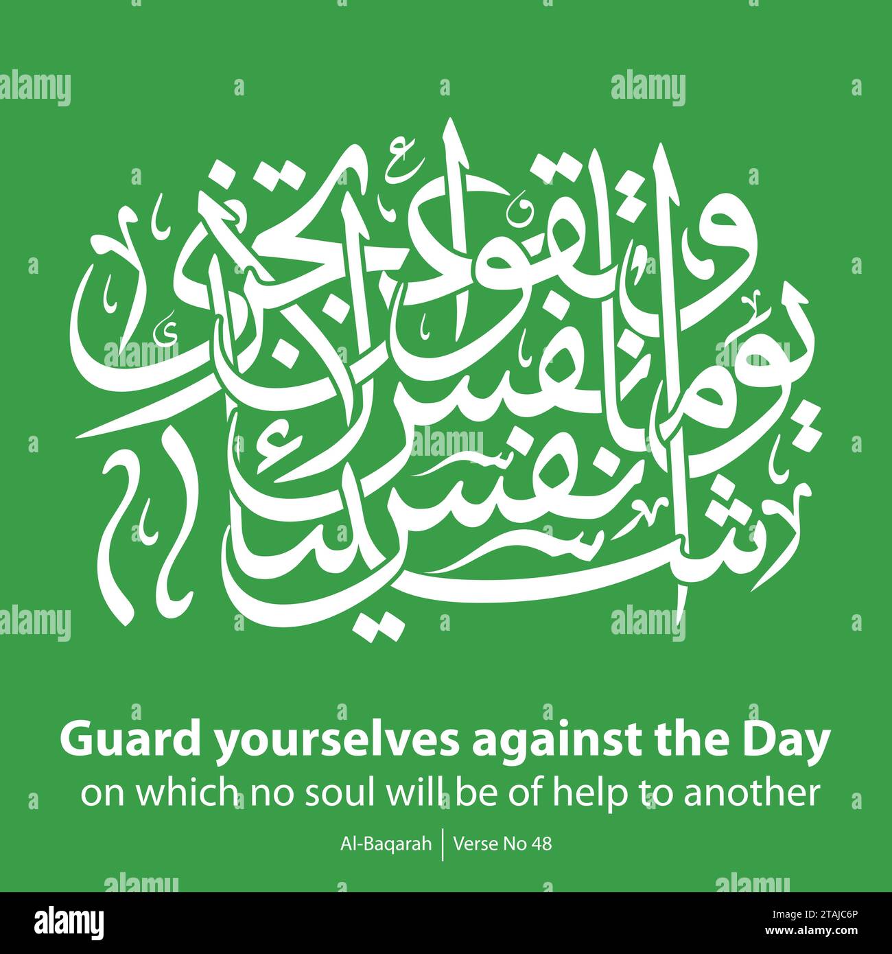 Calligraphy design, English Translated as, Guard yourselves against the Day on which no soul will be of help to another, Verse No 48 from Al-Baqarah Stock Vector
