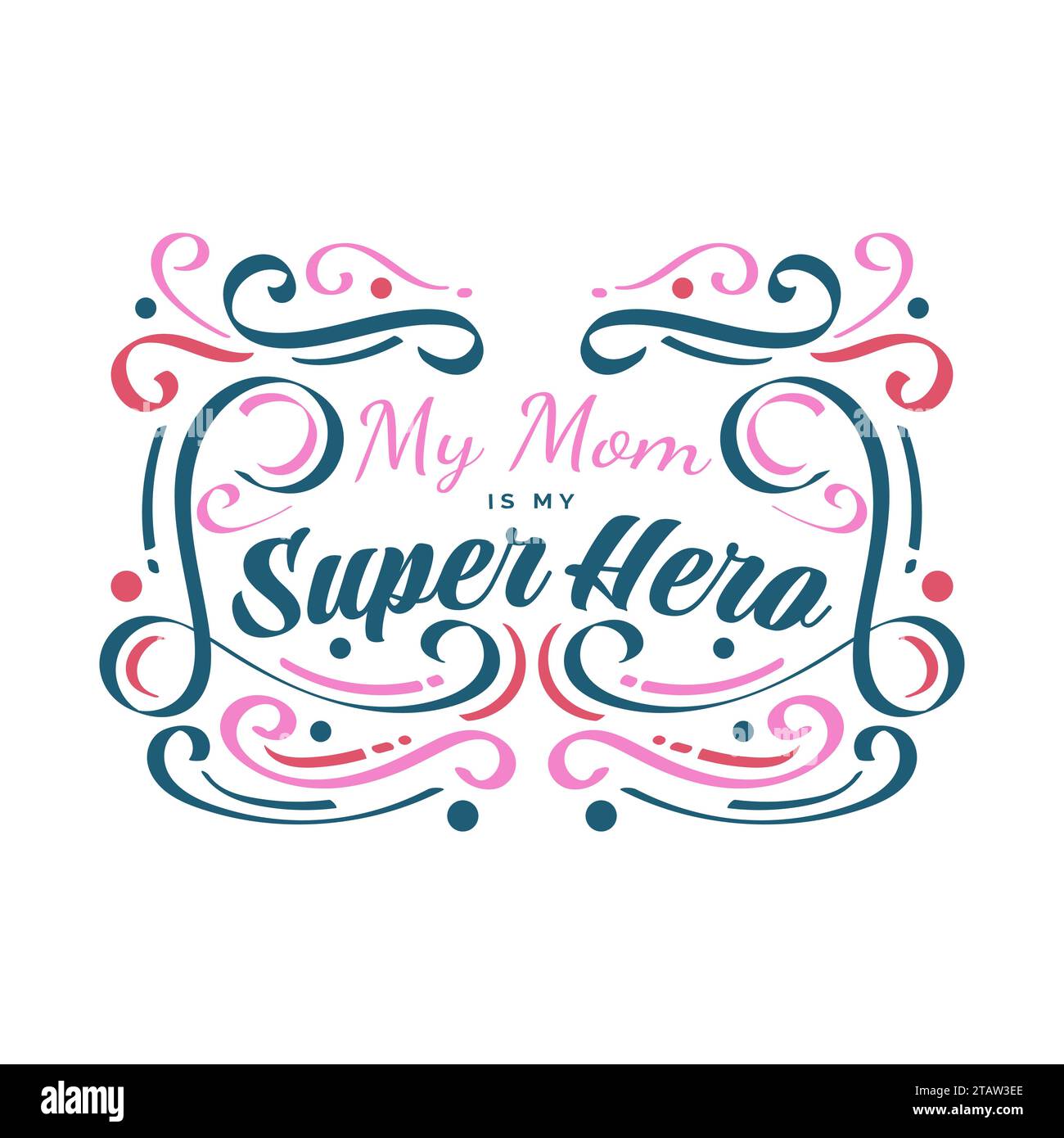 My Mom is My Super Hero Lettering. Mother's Day Typography Design with Colorful Doodle Style. Can be Used for Greeting Card, Poster, Banner, or T Shir Stock Vector