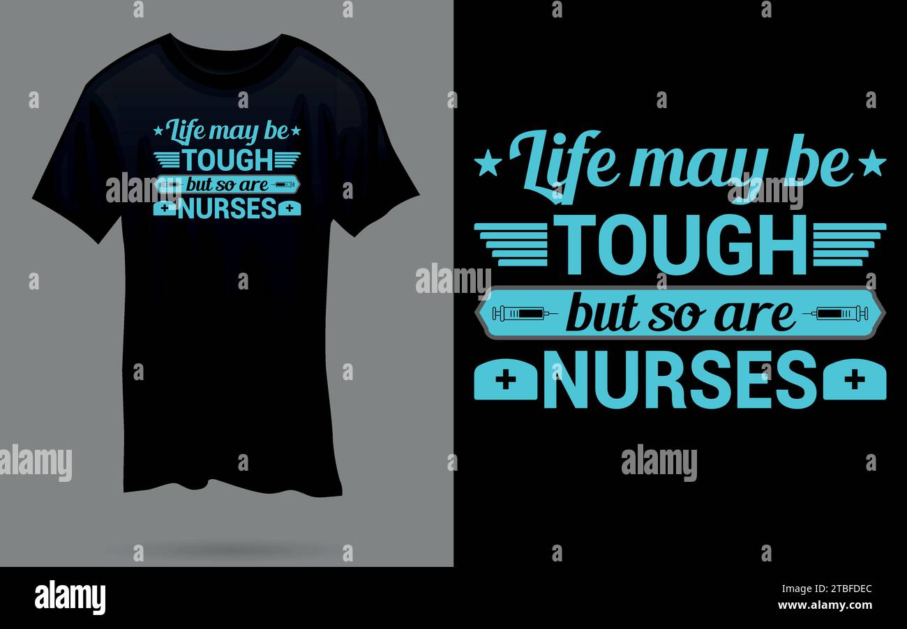 Vector 'Life may be tough but so are nurses' Nurse T Shirt design Stock Vector
