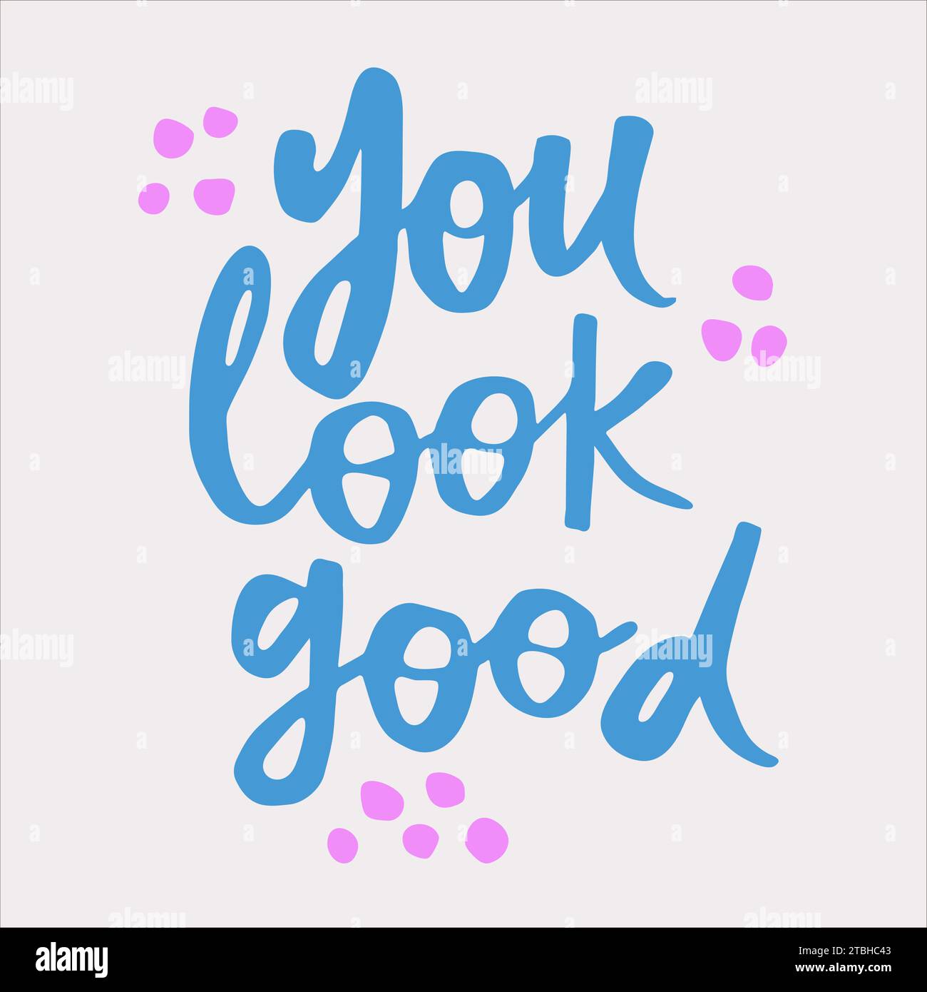 You look good handwritten quote. Modern calligraphy illustration for