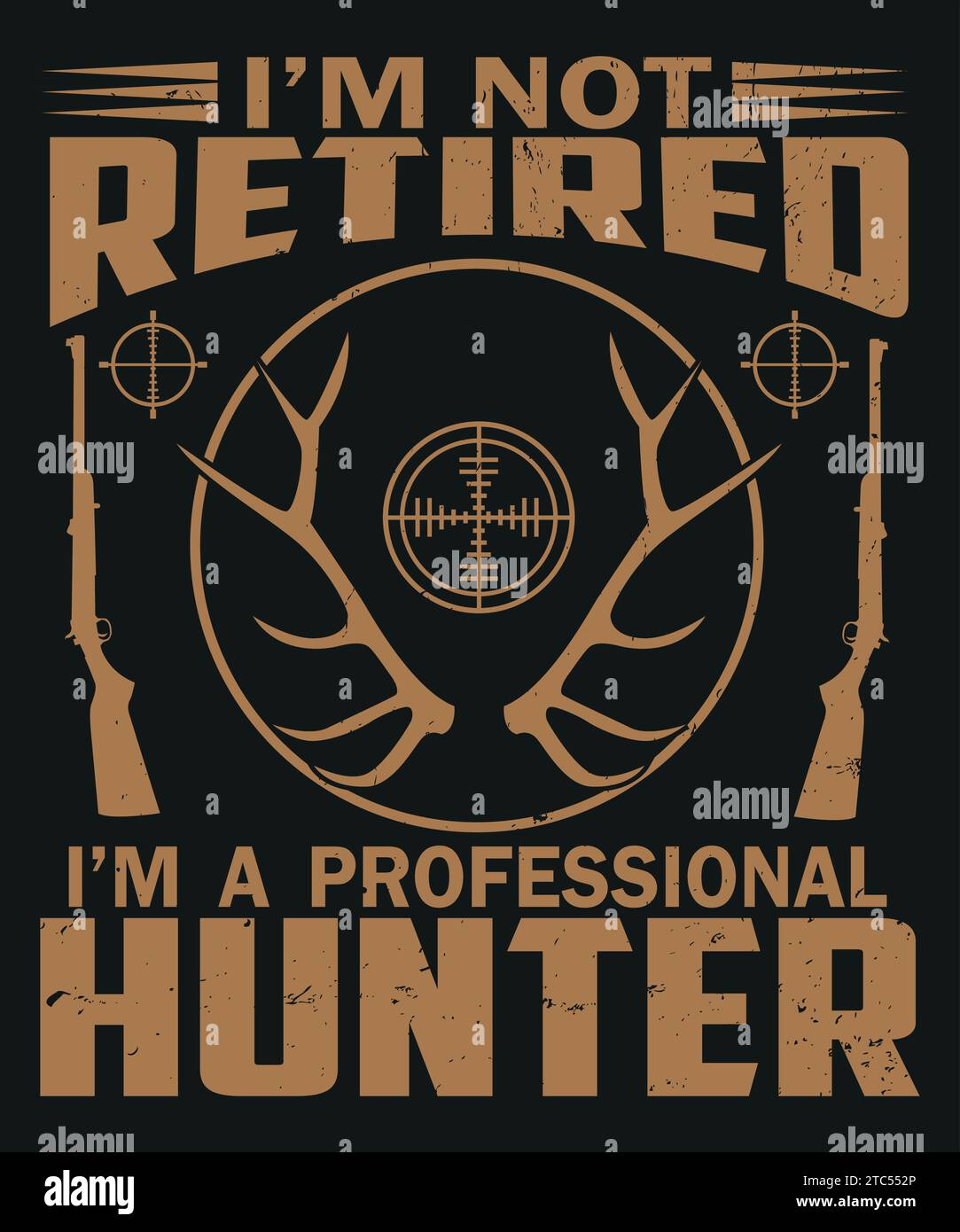 I am not retired I am a professional hunter Stock Vector