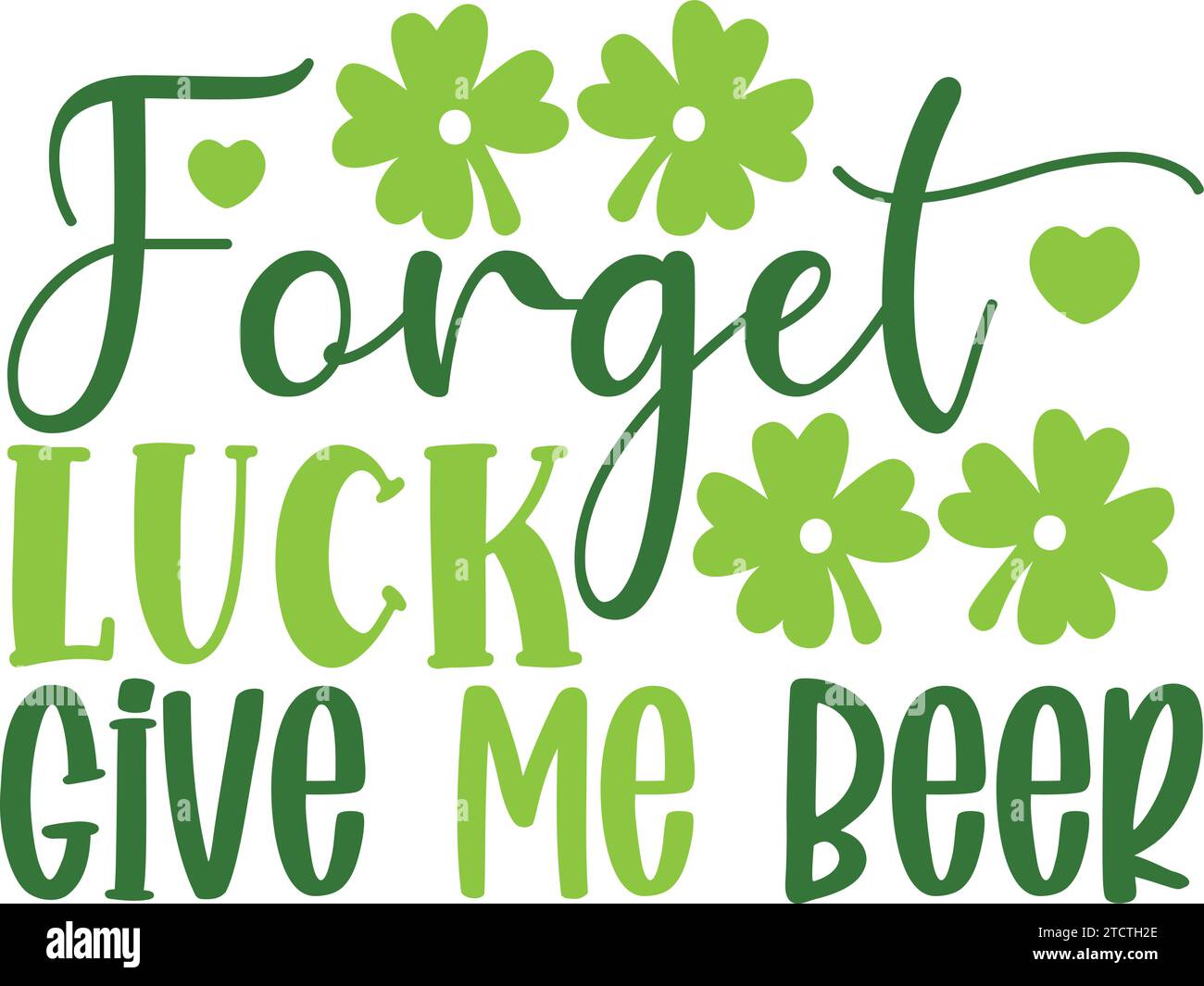 Forget Luck Give Me Beer ,best Designs Stock Vector