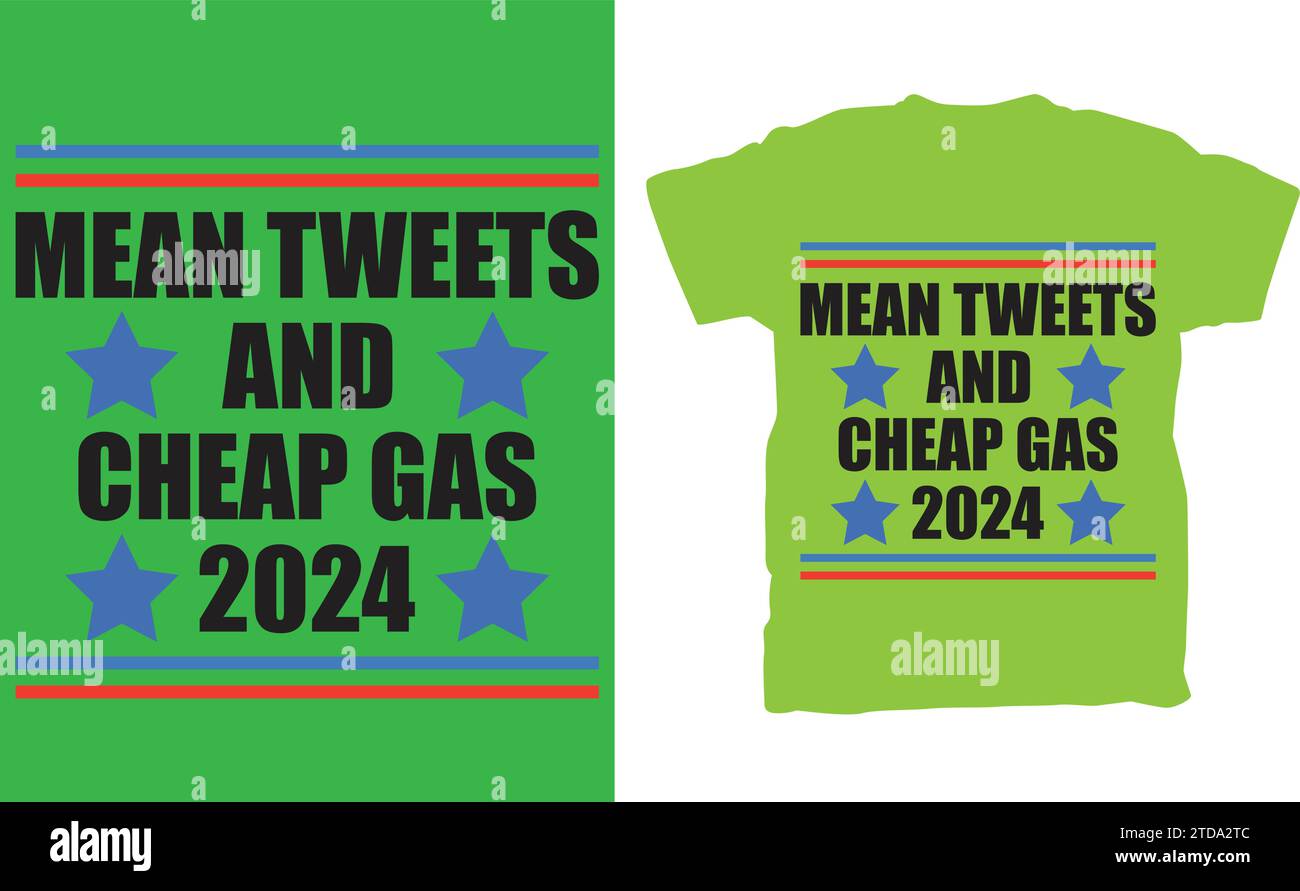 Trump 2024 Stock Vector Images Alamy   Make A Bold And Humorous Statement About The Upcoming 2024 Election With Our Exclusive Mean Tweets Cheap Gas 2024 T Shirt This Design Combines A 2TDA2TC 