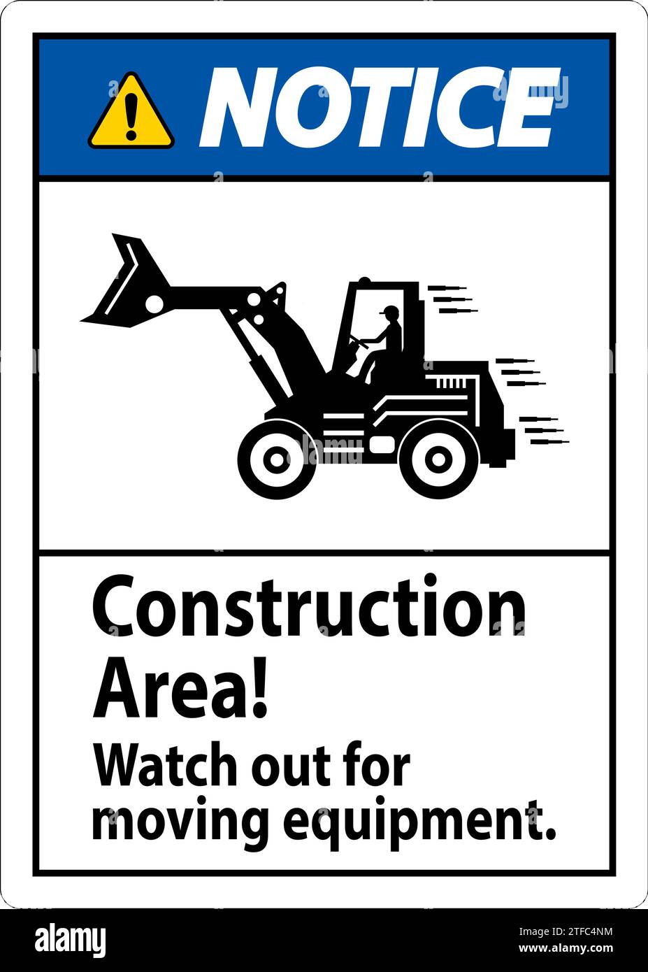 Notice Sign Construction Area Watch Out For Moving Equipment Stock