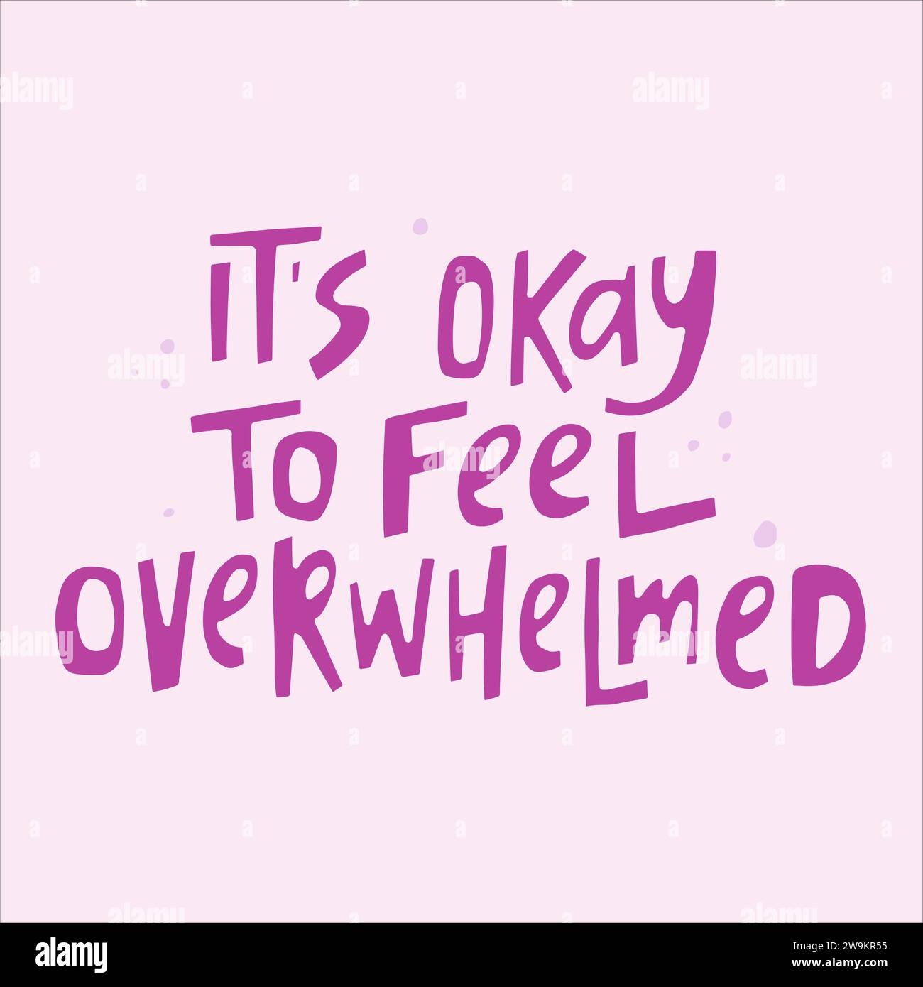 It's okay to feel overwhelmed - hand-drawn quote. Creative lettering ...