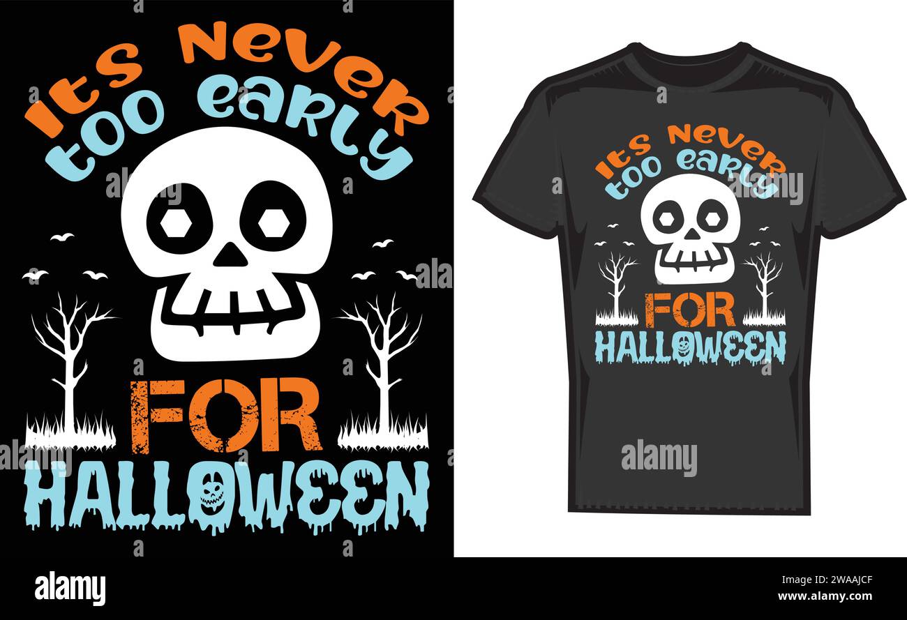 It's Never Too Early for Halloween ,Unique T-Shirt Designs Stock Vector