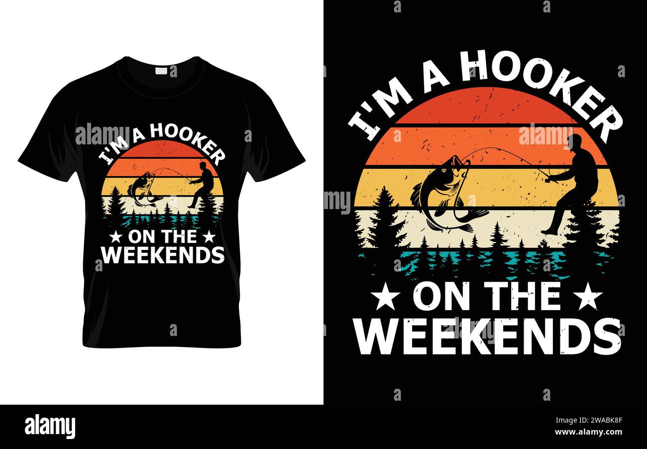 I m a hooker on the weekends Funny Humor Saying t shirt Stock Vector Image Art Alamy