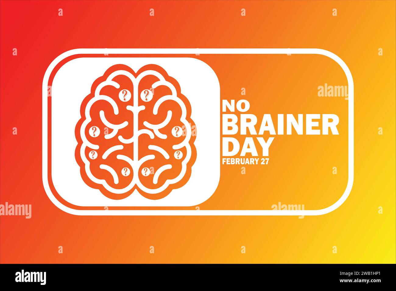 Happy No Brainer Day, February 27. Calendar of February Text