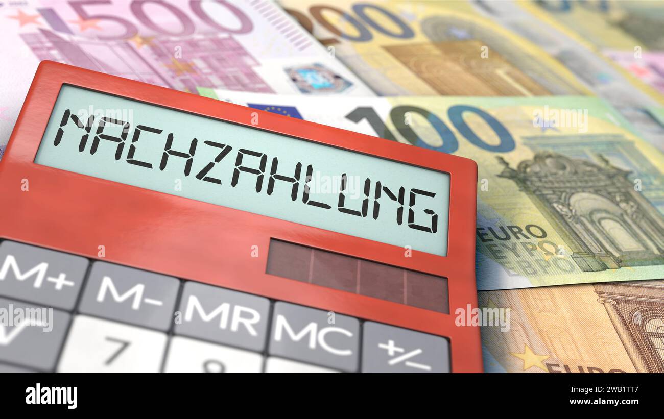 Calculator with the German word 'Nachzahlung' (Additional payment) lies on Euro bills Stock Photo
