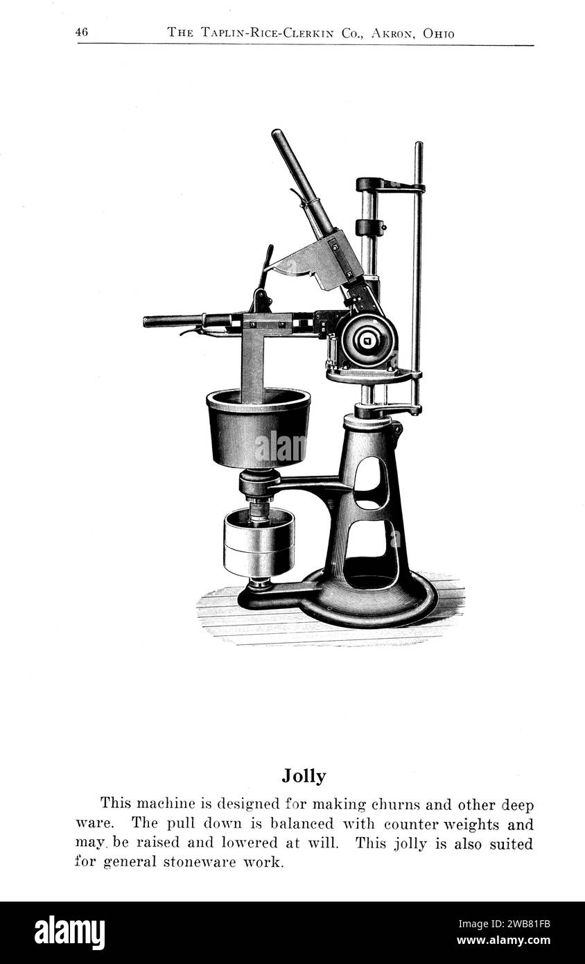 Jolly This machine is designed for making churns and other deep ware. The pull down is balanced with counter weights and may. be raised and lowered at will. This jolly is also suited for general stoneware work. from the catalogue Pioneer clay working machinery FOR THE MANUFACTURE OF SEWER PIPE, DRAIN TILE, CONDUITS,  STONEWARE, BRICK AND OTHER CLAY PRODUCTS by Taplin-Rice-Clerkin Co. Akron, Ohio 1922 Stock Photo