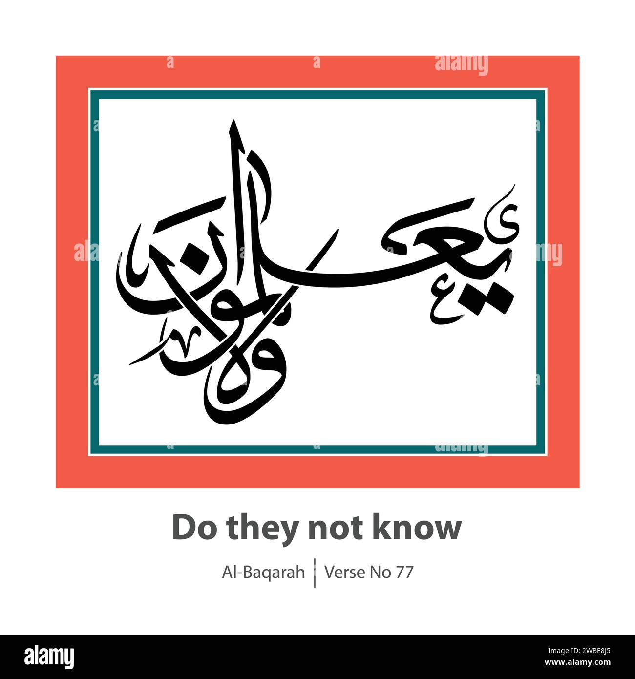 Calligraphy for Do they not know, English Translated as, Do they not know, Verse No 77 from Al-Baqarah Stock Vector