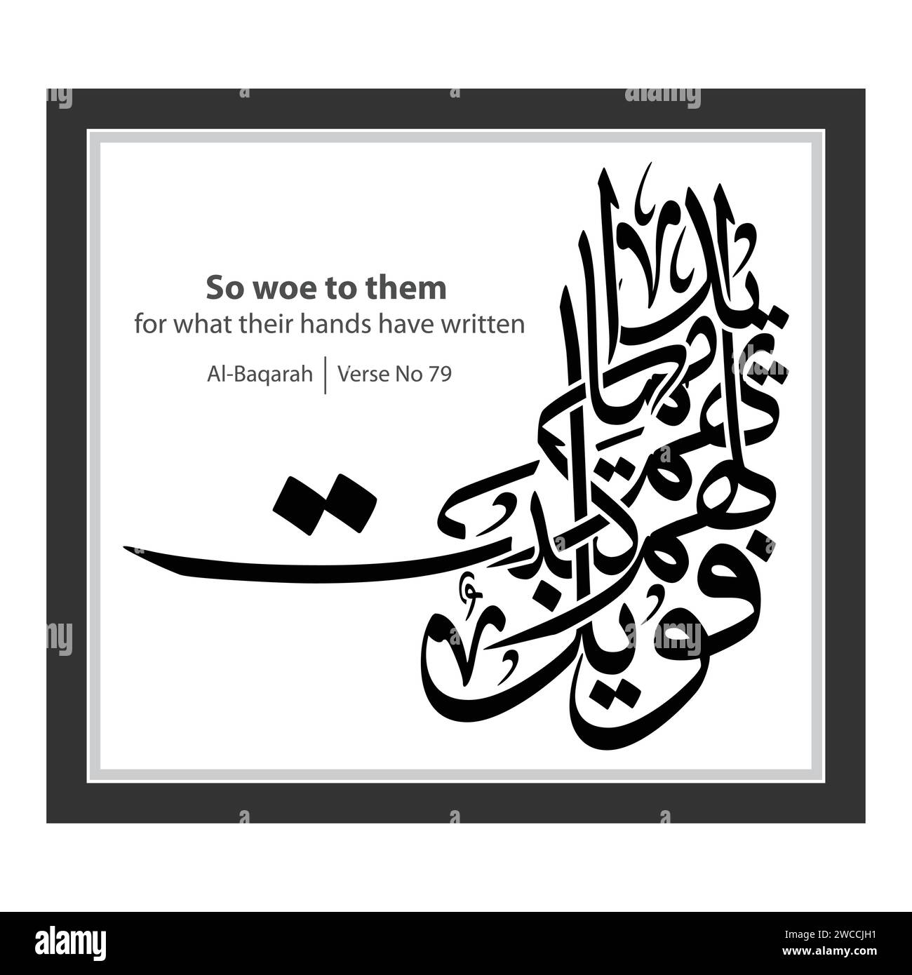 Calligraphy for hands written, English Translated as, So woe to them for what their hands have written, Verse No 79 from Al-Baqarah Stock Vector