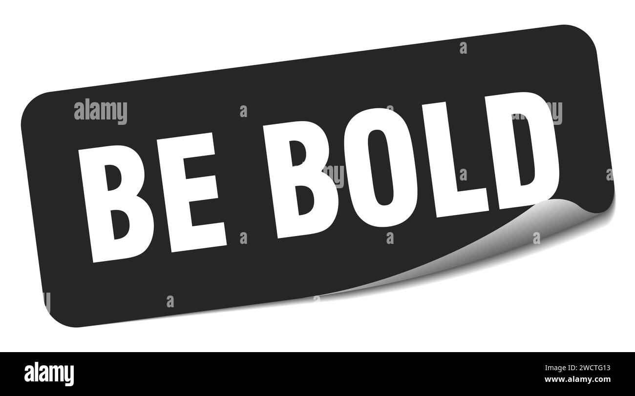 be bold sticker. be bold rectangular label isolated on white background
