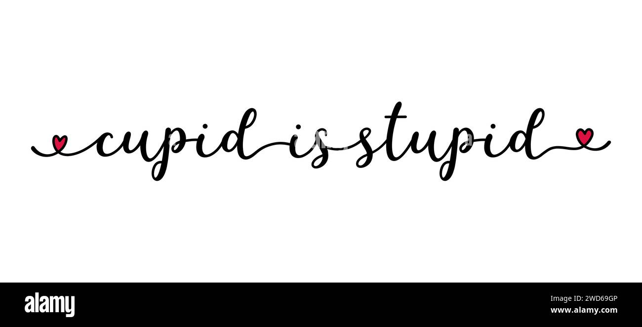 Cupid is Stupid quote as banner or logo, hand sketched. Funny Valentines love phrase. Lettering Stock Vector