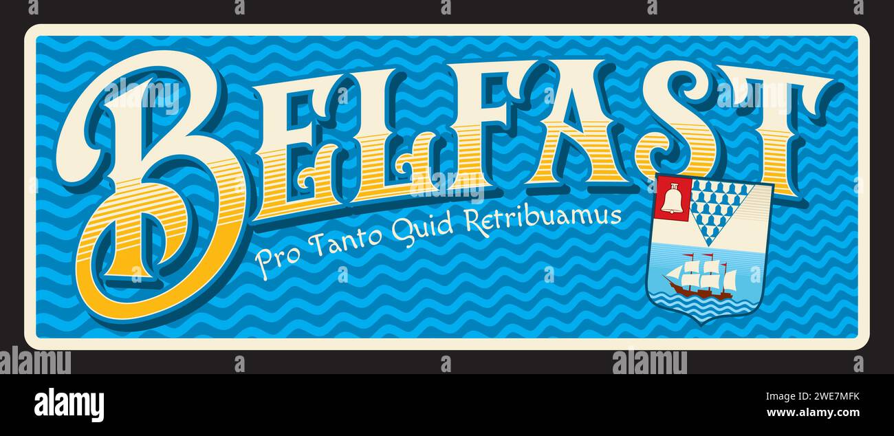 Belfast capital of Northern Ireland, city on river Lagan. Vector travel plate or sticker, vintage tin sign, retro vacation postcard or journey signboard, luggage tag. Plaque with coat of arm and motto Stock Vector