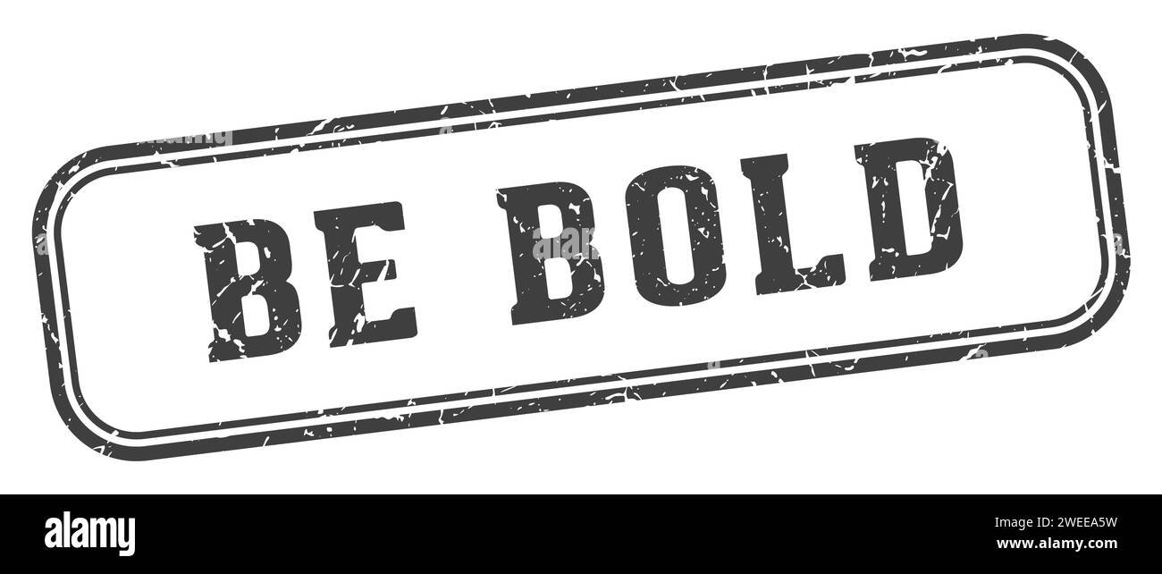 be bold stamp. be bold rectangular stamp isolated on white background