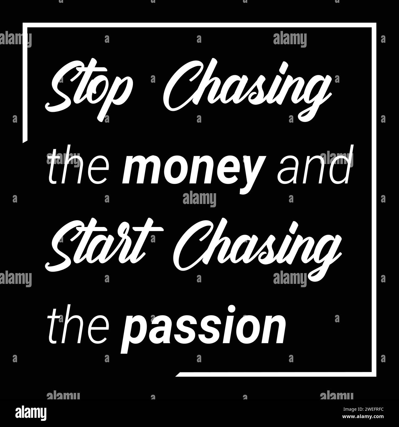 Motivational Quote, 'Stop Chasing Money, Start Chasing Passion'. Best Inspirational quotes and saying for uplifting, empowering, success, motivation. Stock Vector