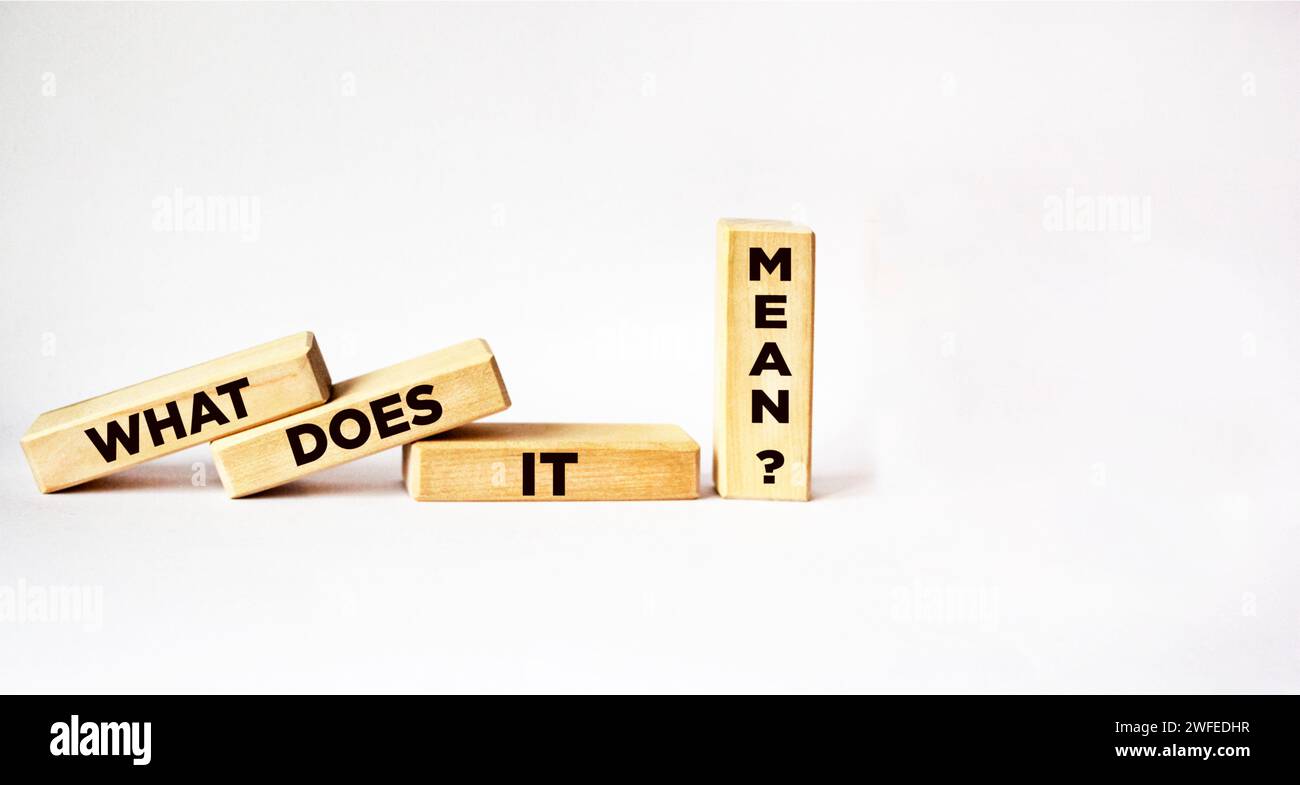 Text What does it mean written on wooden blocks and white background