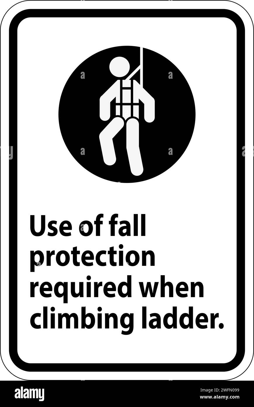 Caution Sign, Use Of Fall Protection Required When Climbing Ladder ...