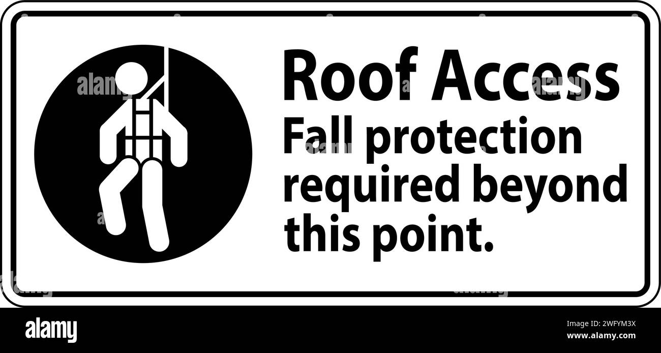 Warning Sign, Roof Access - Fall Protection Required Beyond This Point Stock Vector