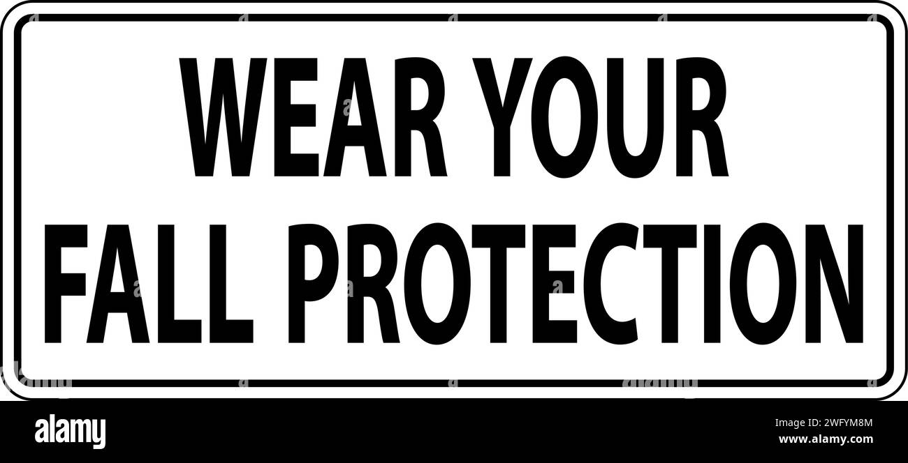Caution Sign, Wear Your Fall Protection Stock Vector Image & Art Alamy
