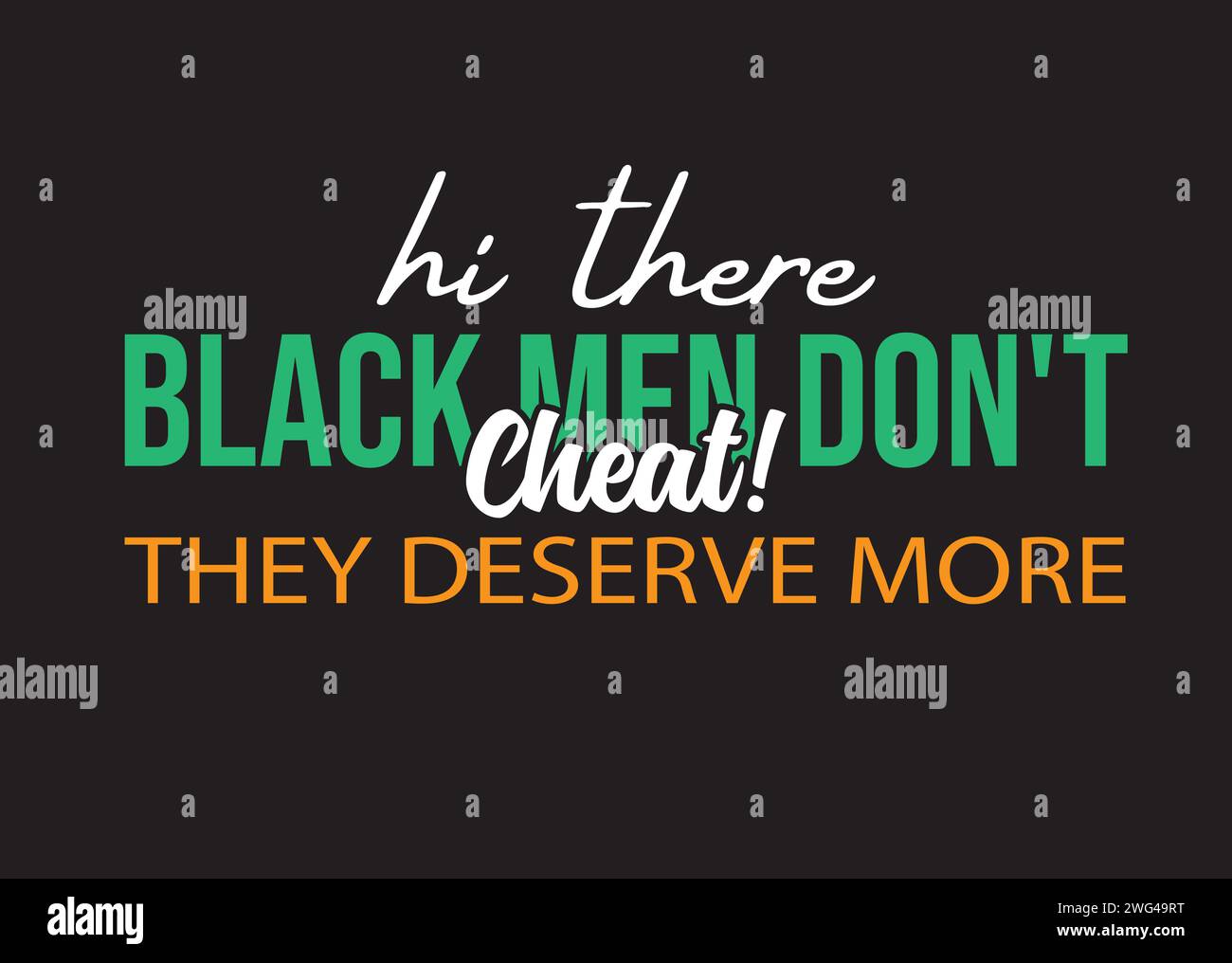 Printable typography t shirt design”Black man don’t cheat they deserve