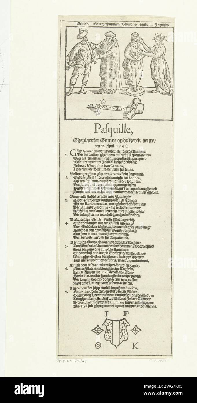 Roomsgezind Paswil in Gouda, 1598, 1598 - 1600 print Roman-minded Paswil in Gouda stuck to the church door, April 22, 1598. Anti-Calvinist Allegorical representation in which Godtvreensman is attacked by Vangers and Control freebood through the Inquisition of Geneva. On the ground a sword with the hate of freedom referred to as slavery. With caption of 7 verses of 6 lines each in Dutch. At the bottom of the weapon of Gouda and the initials if and ok. Northern Netherlands paper letterpress printing persecution of believers. inquisition Gouda Stock Photo