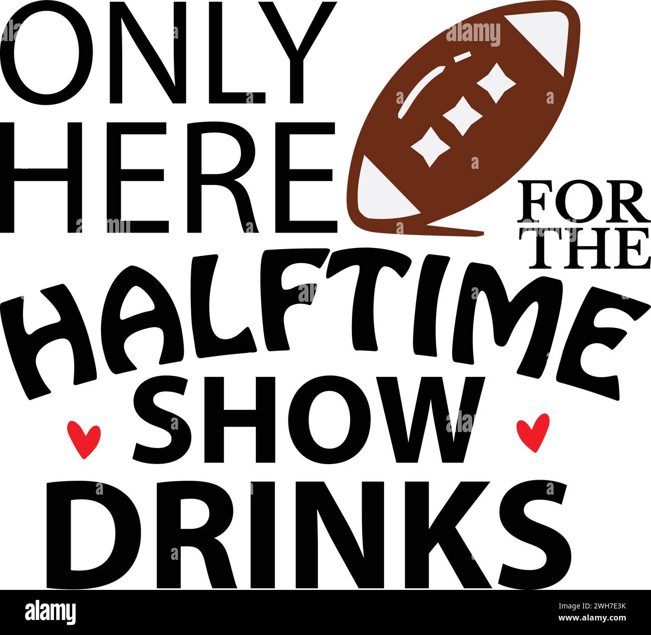 Only Here For The Halftime Show Drinks ,Bowl SVG Design Printable File Stock Vector