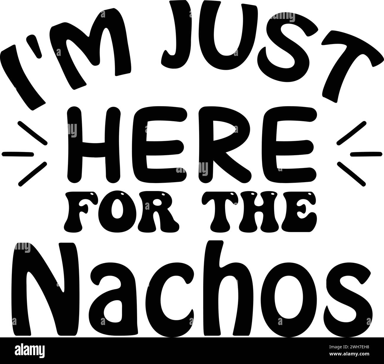 I'm Just Here For The Nachos ,Bowl SVG Design Printable File Stock Vector