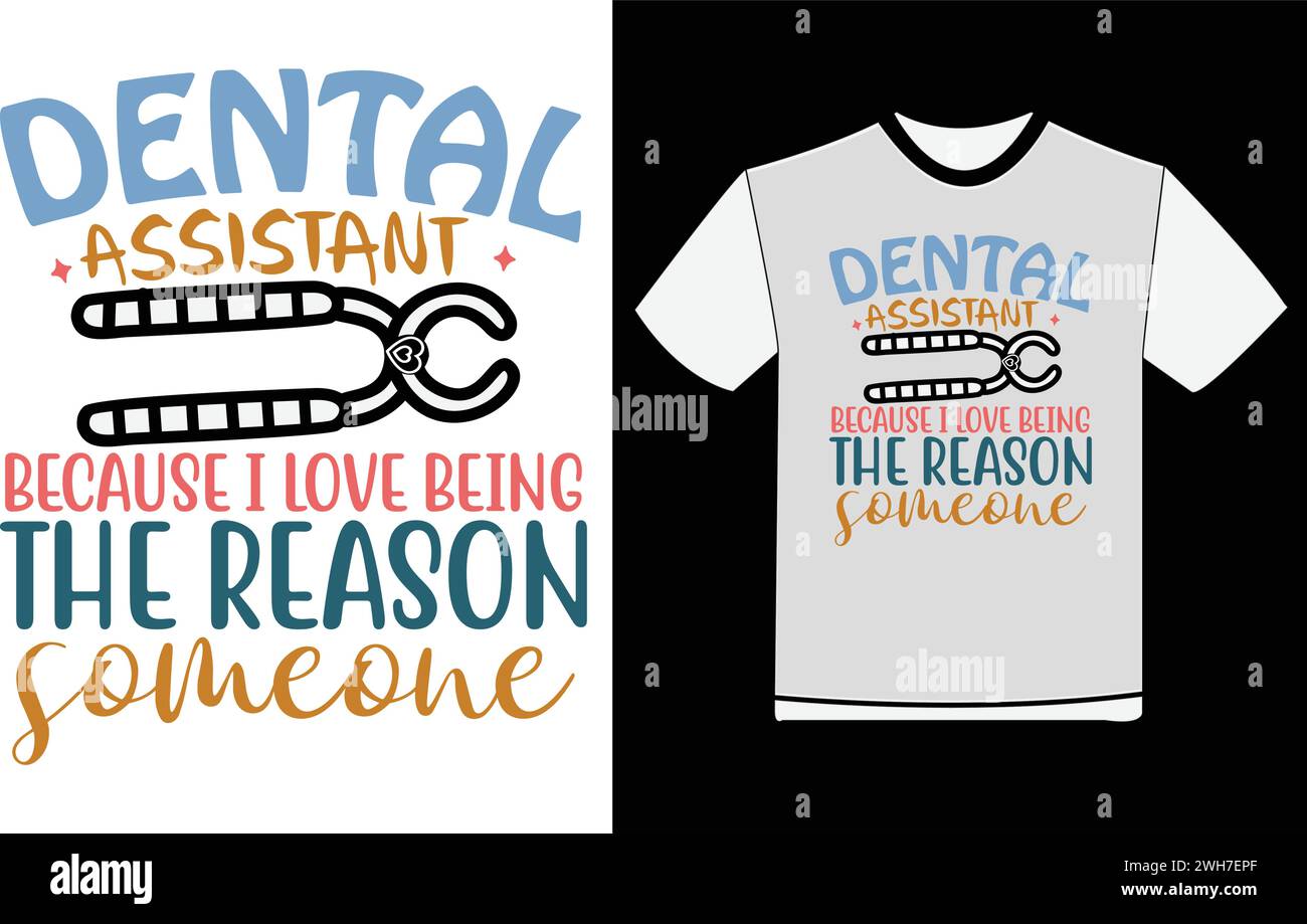 Dental Assistant Because I Love Being The Reason Someone Stock Vector