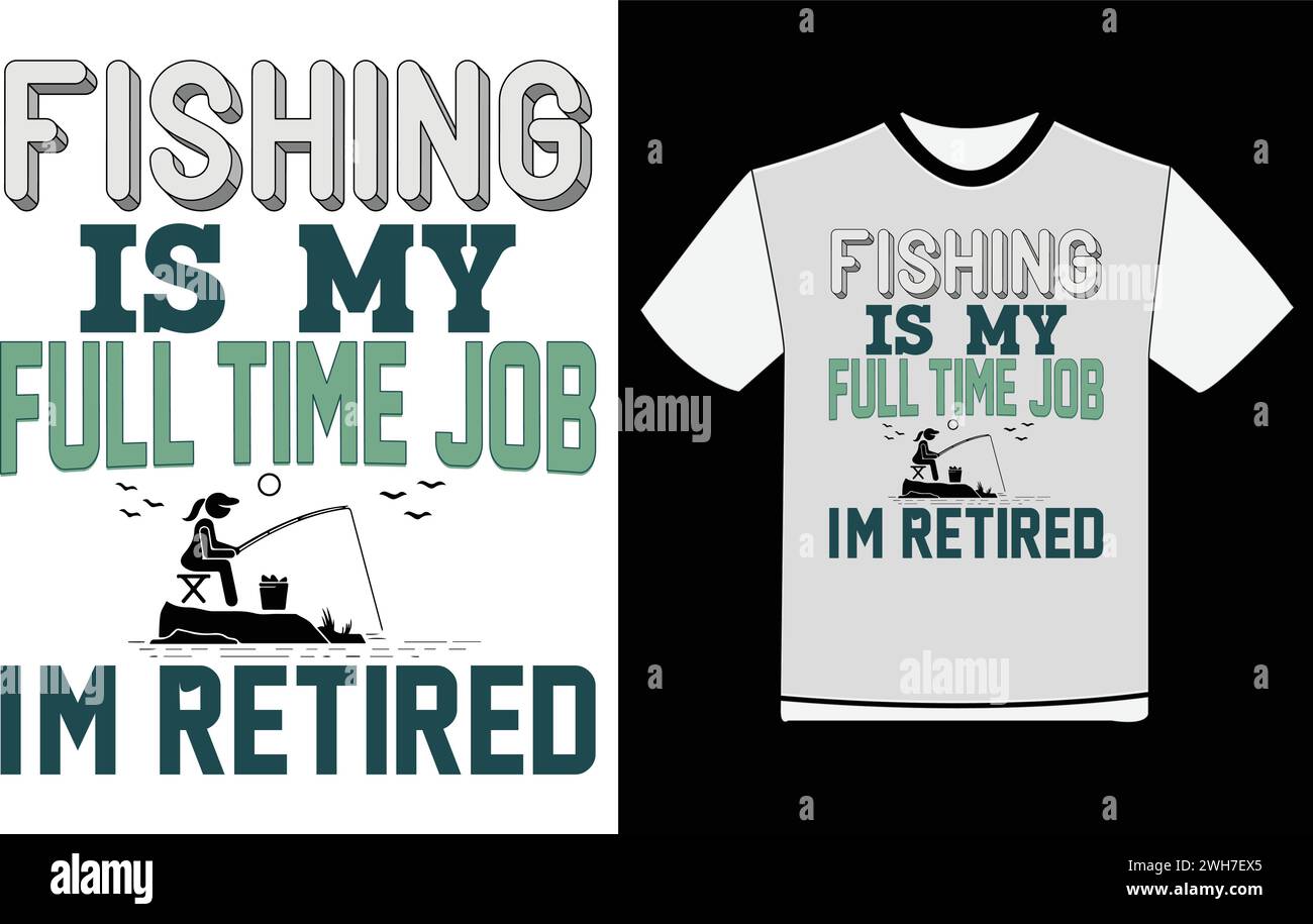 Fishing is My Full Time Job I'm Retired Stock Vector