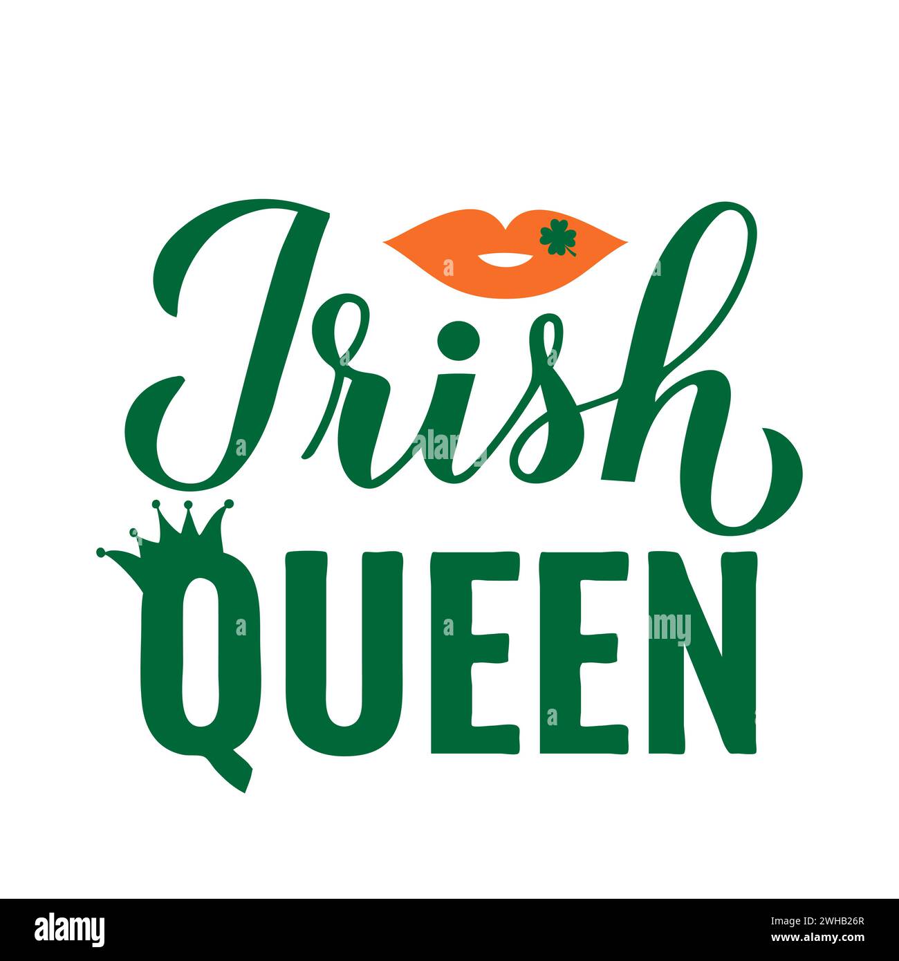 Irish Queen calligraphy hand lettering. Funny St. Patricks day quote