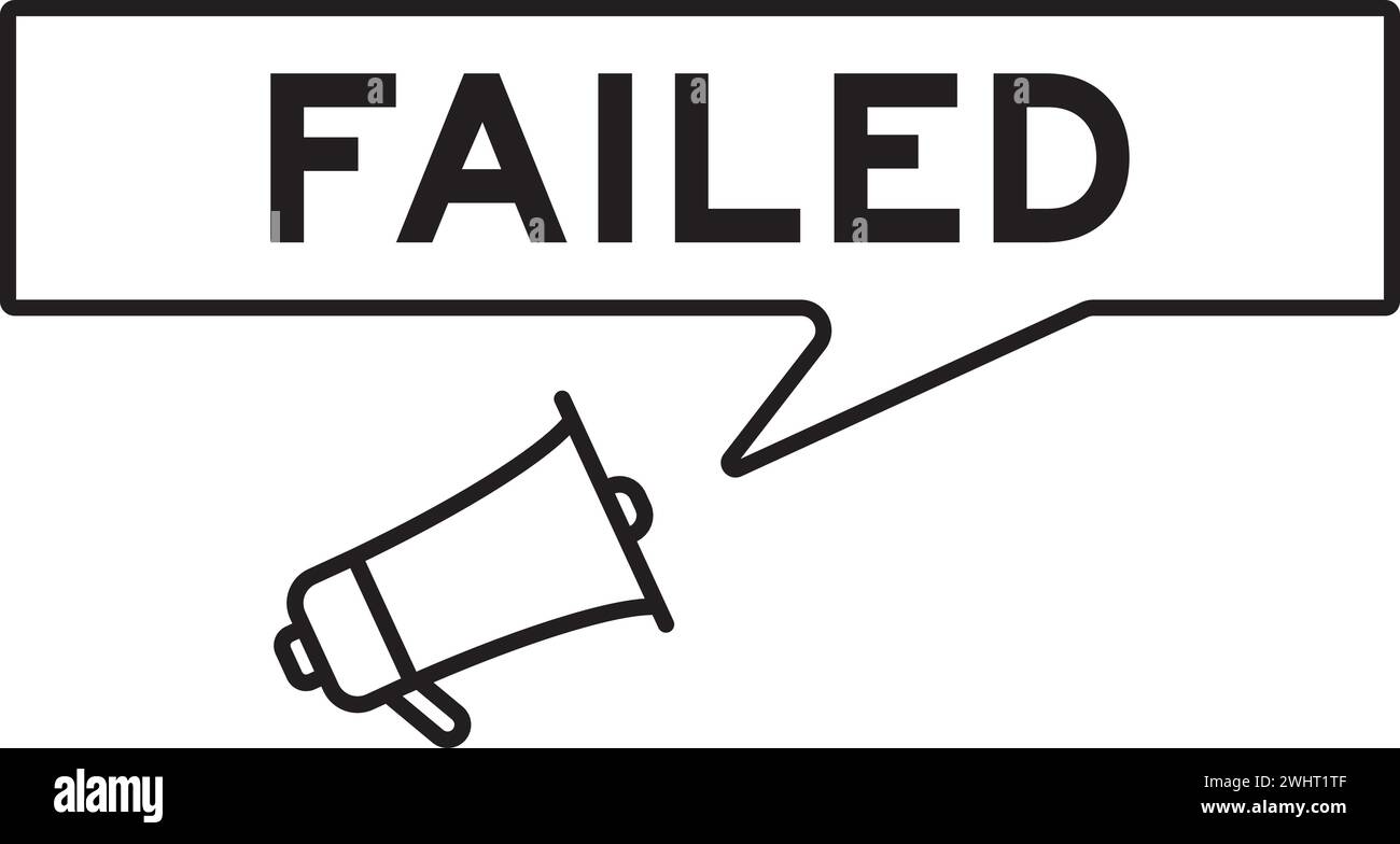 Megaphone icon with speech bubble in word failed on white background Stock Vector