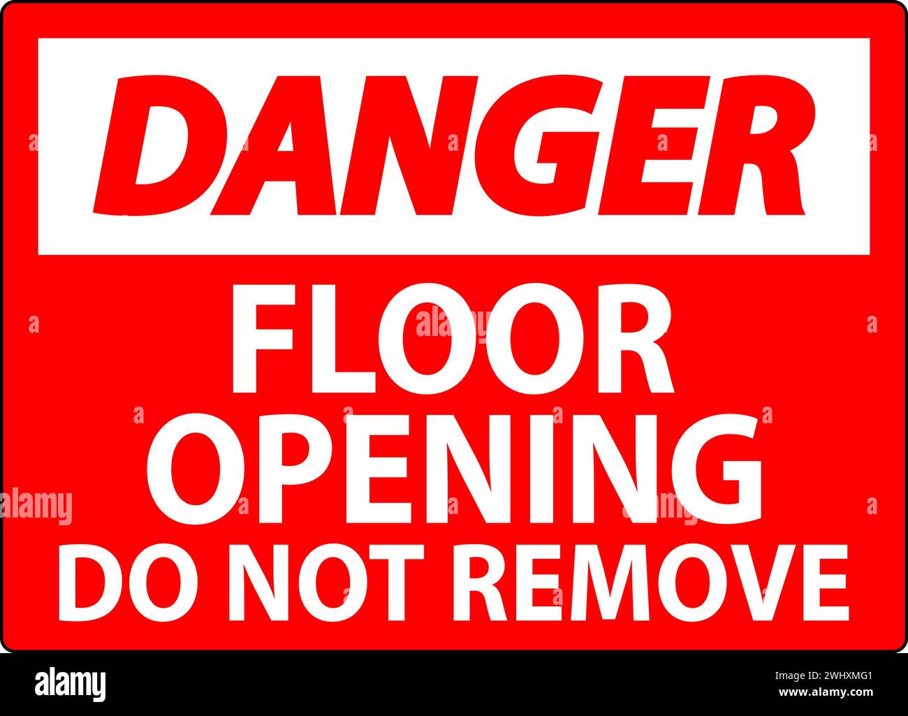 Danger Sign, Floor Opening Do Not Remove Stock Vector Image & Art - Alamy