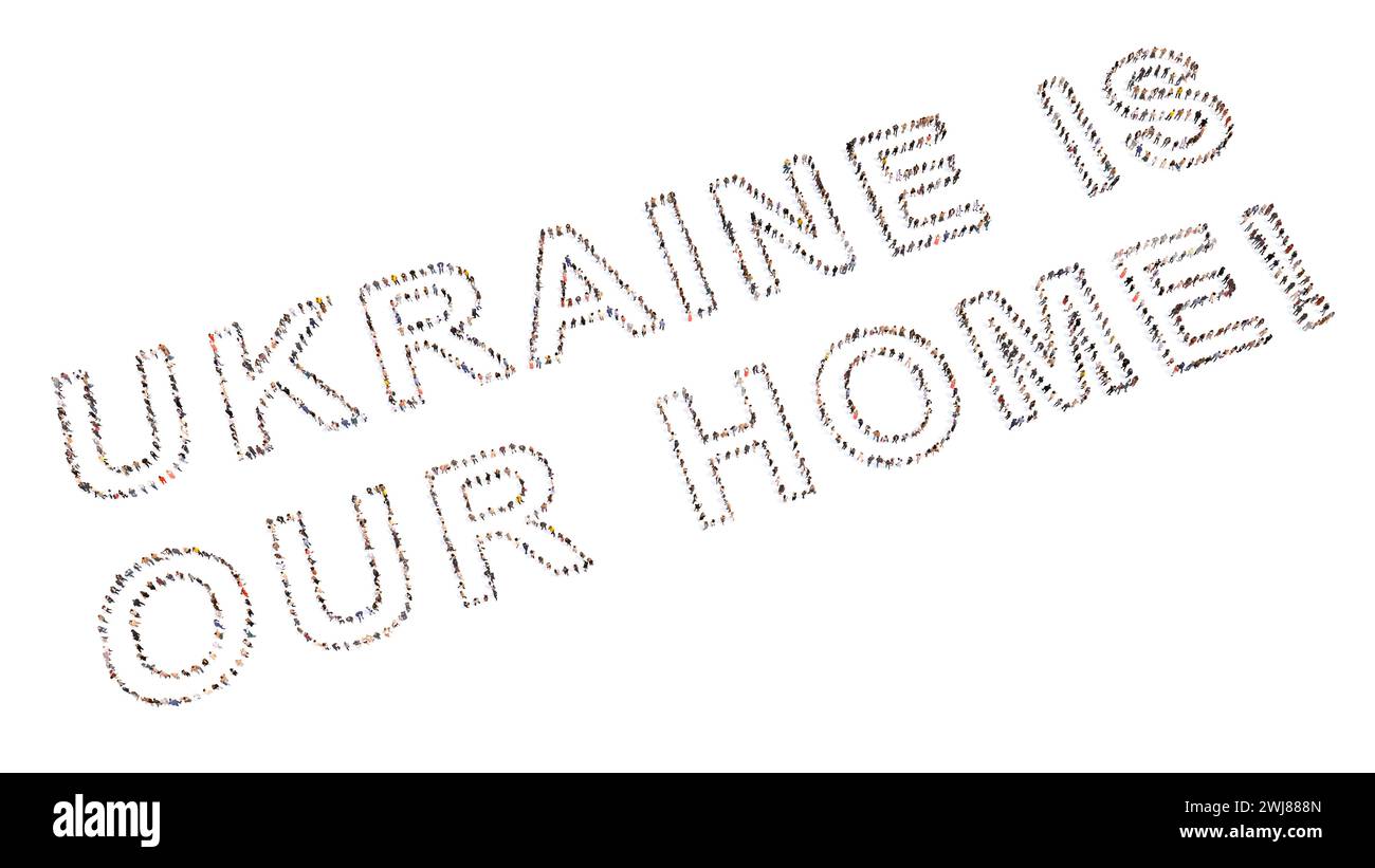Conceptual community of people forming the UKRAINE IS OUR HOME message. 3d illustration metaphor for country, patriotism, resilience and determination Stock Photo