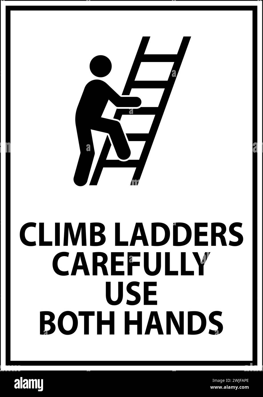 Safety First Sign, Climb Ladders Carefully Use Both Hands Stock Vector