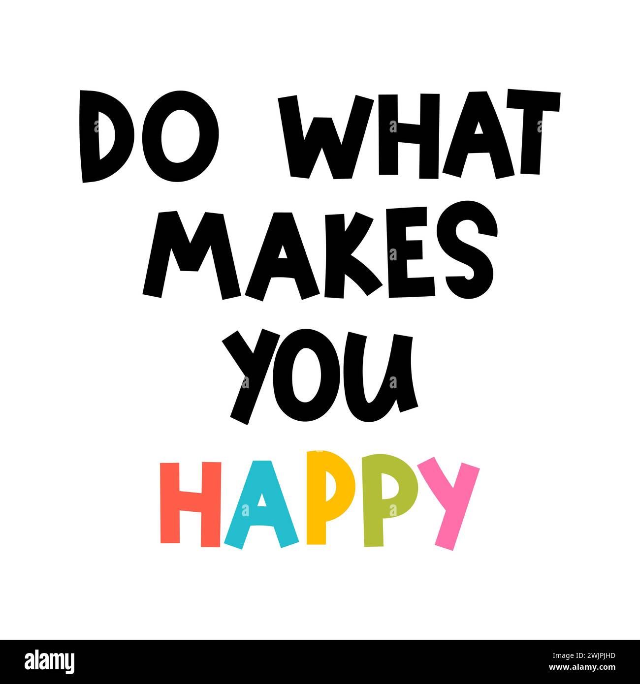 Do what makes you happy. Hand drawn lettering. Motivational phrase. Design for poster, banner