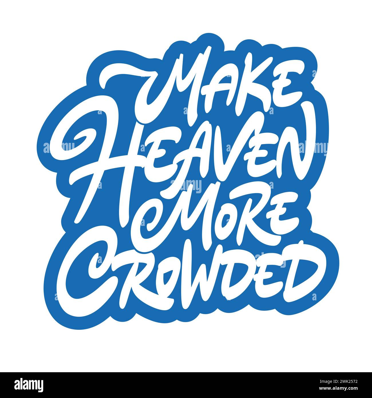 Make Heaven More Crowded Stock Vector Image & Art - Alamy