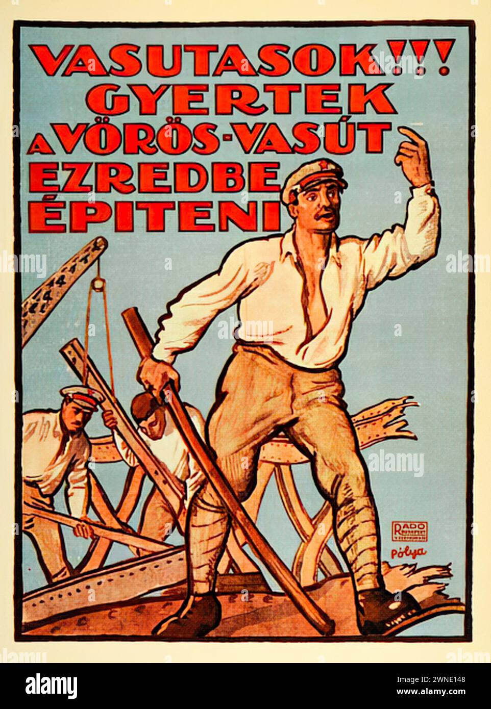 Soviet Hungary poster by Tibor Pólya.jpg | 'VASUTASOK!!! GYERTETEK AVÖRÖS-VASÚT EZREDÉBE ÉPÍTENI' ['RAILWAY WORKERS!!! COME BUILD THE REGIMENT OF THE RED RAILWAY'] Vintage Advertising showing workers constructing railway lines, with a realist style capturing the vigor and dynamism of labor. | Stock Photo