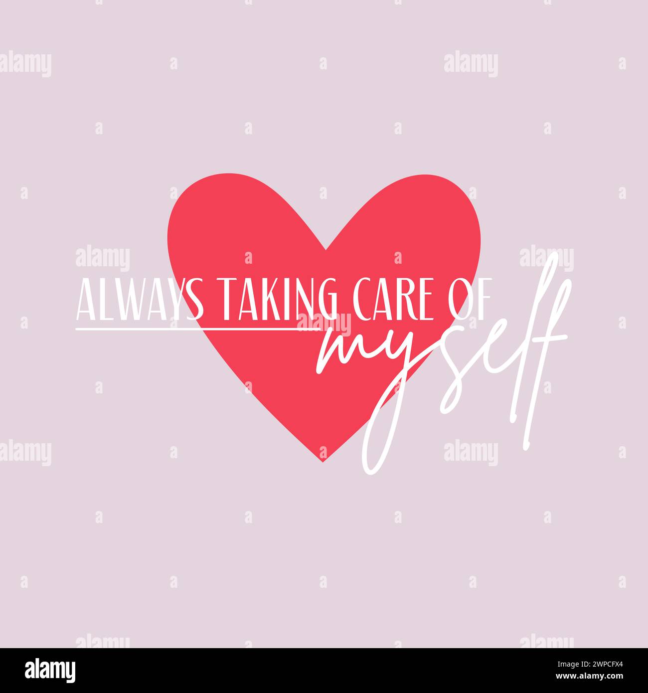 Always taking care of myself illustration typography slogan with heart for t shirt printing, tee graphic design. Stock Vector