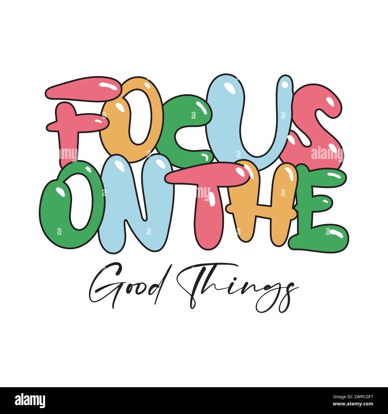 Focus on the good things typography slogan Design Vector for t shirt print. Stock Vector