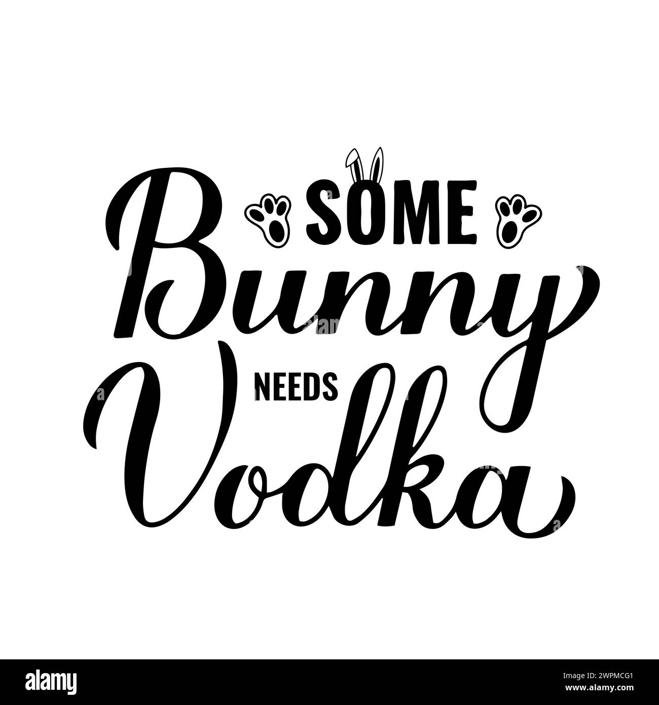 Some bunny needs vodka calligraphy hand lettering. Funny Easter quote. Vector template for typography poster, greeting card, banner, sticker, etc Stock Vector