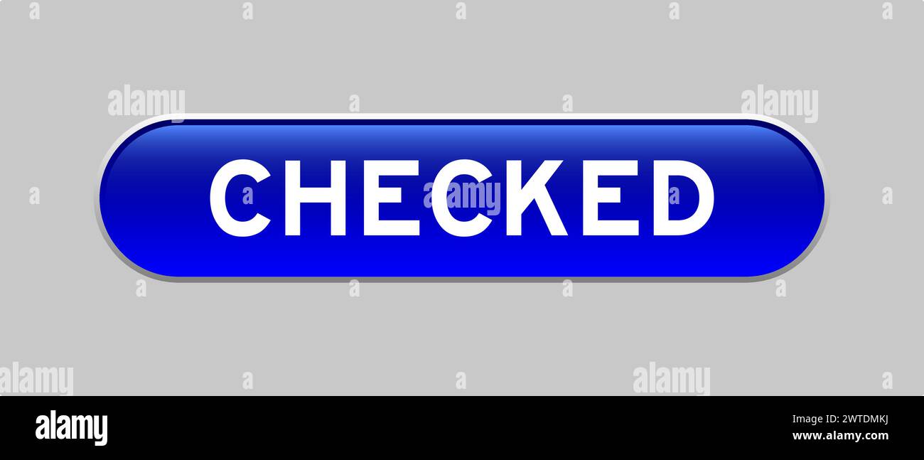 Blue color capsule shape button with word checked on gray background Stock Vector