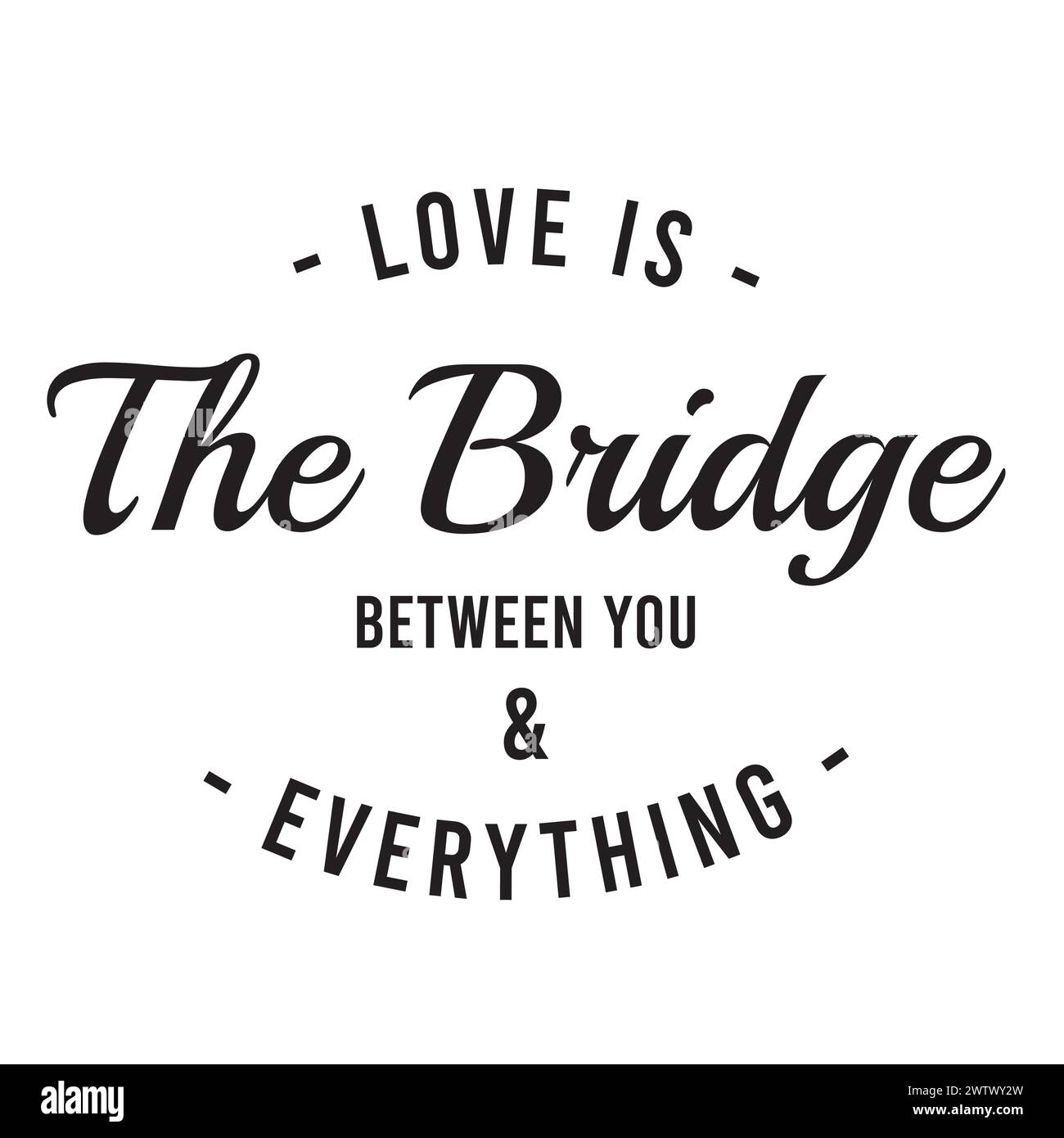 love is the bridge between you and everything inspirational quotes