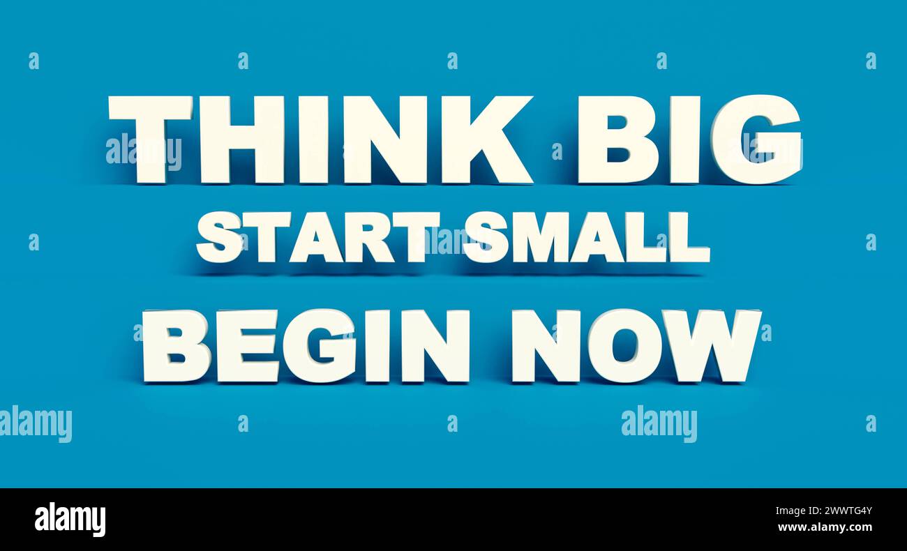 Think Big - Start Small - Begin Now Think Big - Start Small - Begin Now. White shiny plastic letters, blue background. Advice, new business, strategy, Stock Photo