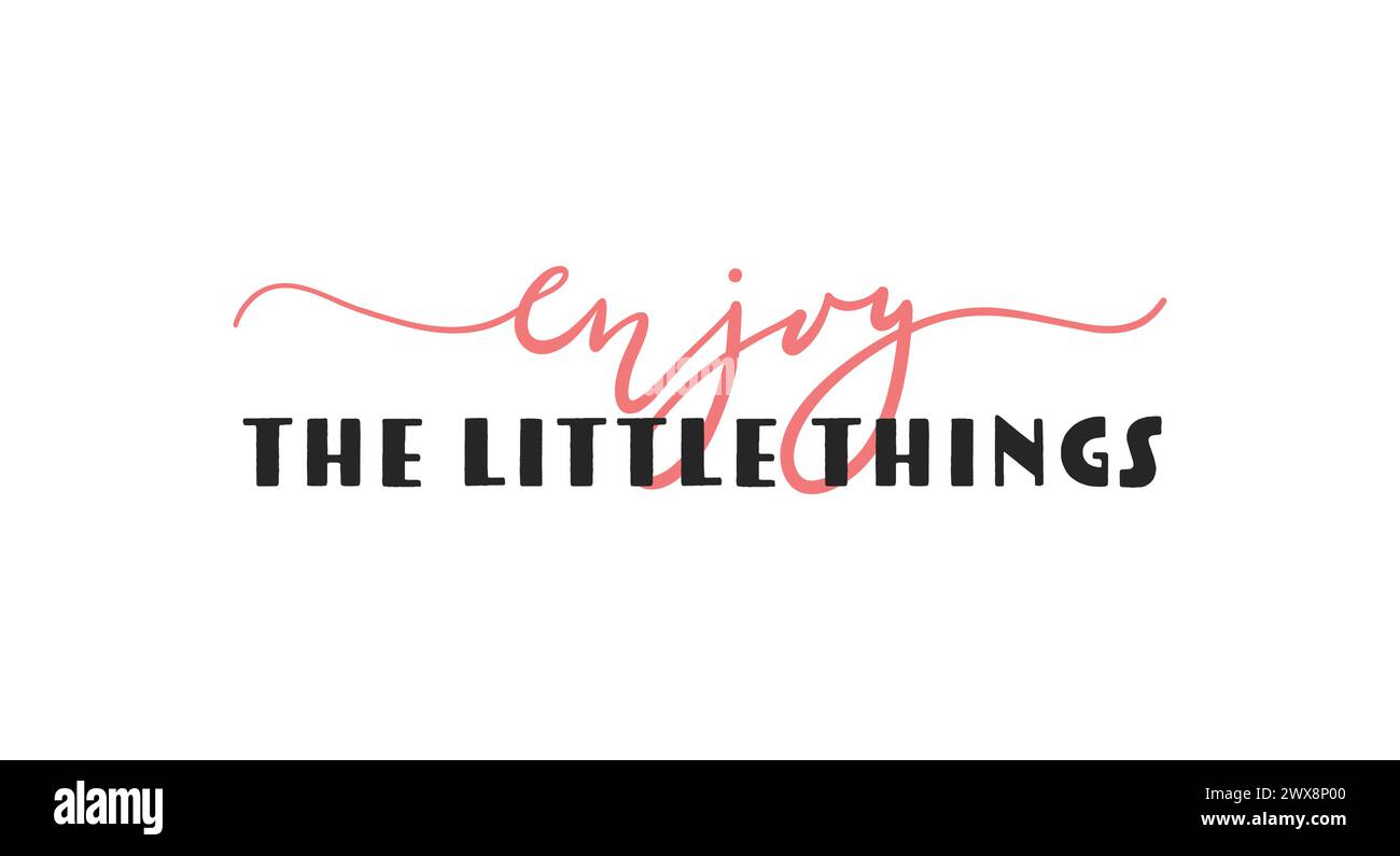 Enjoy The Little Things card. Hand drawn positive quote. Modern brush calligraphy. Isolated on white background Stock Vector