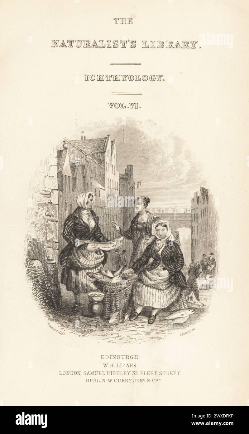 Title page with vignette of fishwives selling fresh fish from baskets on Fishmarket Close, Edinburgh. Arches of the South Bridge in the background. Steel engraving by William Lizars after an illustration by James Stewart from Sir William Jardine's The Naturalist's Library, Ichthyology, British Fishes, W.H. Lizars, Edinburgh, 1843. Stock Photo