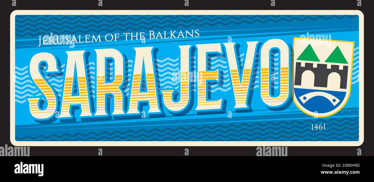 Sarajevo capital city of Bosnia and Herzegovina. Vector travel plate or sticker, vintage tin sign, retro vacation postcard or journey signboard, luggage tag. Plaque with motto, year and seal Stock Vector