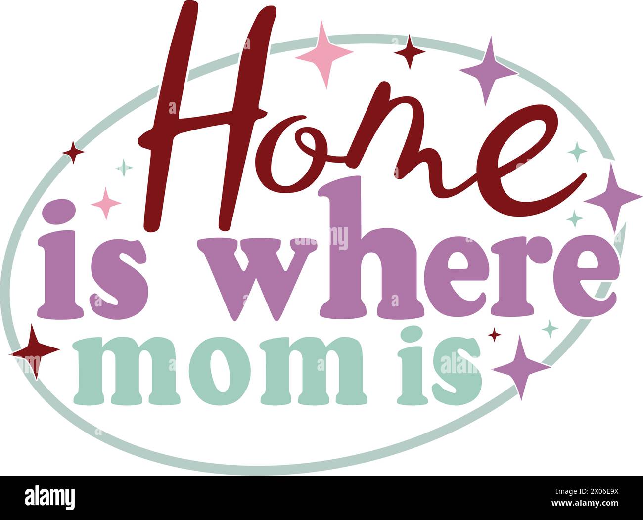 Home is where mom is , Print T-Shirt,Funny Shirt,Gifts T-Shirt.Gift Design Stock Vector